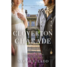 The Cloverton Charade: A Low-Spice Regency Romance