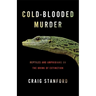 Cold-Blooded Murder: Reptiles and Amphibians on the Brink of Extinction