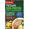 Vegan High-Protein Diet Cookbook: Easy-to-prepare Low-Carb Plant-Based Recipes For Everyday Meal To Embrace Healthy Lifestyle