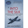 Into the Silk: The Dramatic True Stories of Airmen Who Baled Out - And Lived