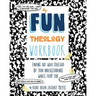 My Fun Theology Workbook: Finding Out What (The) God (of Your Understanding) Wants from You