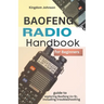 Baofeng Radio Handbook for Beginners: Guide to exploring Baofeng UV-5r, including troubleshooting