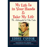 My Life Is in Your Hands & Take My Life - The Autobiographies of Eddie Cantor