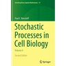 Stochastic Processes in Cell Biology: Volume II