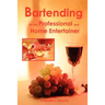Bartending for the Professional and Home Entertainer