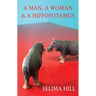 A Man, a Woman & a Hippopotamus
