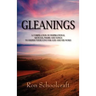 Gleanings: A Compilation of Inspirational Articles, Poems and Songs to Deepen Your Love for God and His Word