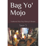 Bag Yo' Mojo: Traditional Mojo Bag Making & Recipes