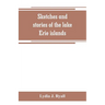 Sketches and stories of the lake Erie islands