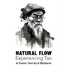 Natural Flow: Experiencing Tao: A Taoist Text