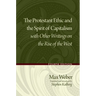 Protestant Ethic and the Spirit of Capitalism with Other Writings on the Rise of the West