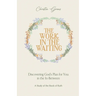The Work In The Waiting