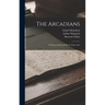 The Arcadians: A Fantastic Musical Play In Three Acts