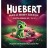 Huebert Has A Baby Sister: Has A Baby Sister