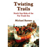 Twisting Trails: North Star Kids of the Fur Trade Era