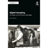 Digital Sampling: The Design and Use of Music Technologies