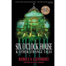 Six O'Clock House & Other Strange Tales