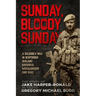 Sunday Bloody Sunday: A Soldier's War in Northern Ireland, Rhodesia, Mozambique and Iraq