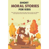 Short Moral Stories for Kids: These short stories with moral values will even teach your children some important lessons which they will remember al