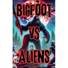 Bigfoot Vs Aliens