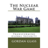 The Nuclear War Game: Transforming Global Security