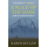 A Slice of the Dark and Other Stories