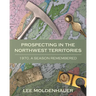 Prospecting in the Northwest Territories: 1970, A Season Remembered