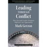 Leading Through Conflict: How Successful Leaders Transform Differences Into Opportunities