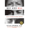 Why Kids Kill: Inside the Minds of School Shooters