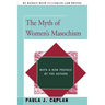 The Myth of Women's Masochism: With a New Preface by the Author