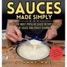 Sauces Made Simply: 70 of the most popular sauce recipes from The Sauce and Gravy Channel