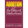Abortion and the Politics of Motherhood: Volume 3