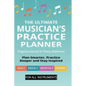 The Ultimate Musician's Practice Planner: Progress Journal & Theory Reference