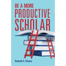 Be a More Productive Scholar