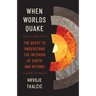 When Worlds Quake: The Quest to Understand the Interior of Earth and Beyond