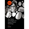 How Digital Technologies Can Support Positive Psychology