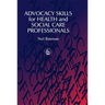 Advocacy Skills for Health and Social Care Professionals