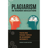 Plagiarism in Higher Education: Tackling Tough Topics in Academic Integrity