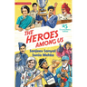 The Heroes Among Us: 25 Extraordinary Indians