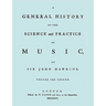 A General History of the Science and Practice of Music. Vol.2 of 5. [Facsimile of 1776 Edition of Vol.2.]