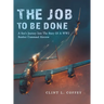 The Job To Be Done: A Son's Journey Into The Story Of A WW2 Bomber Command Aircrew