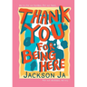 Thank You For Being Here