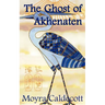 The Ghost of Akhenaten