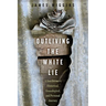 Outliving the White Lie: A Southerner's Historical, Genealogical, and Personal Journey