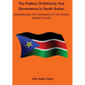 Politics of Ethnicity and Governance in South Sudan: Understanding the complexity of the World's newest Country