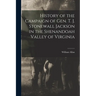 History of the Campaign of Gen. T. J. Stonewall Jackson in the Shenandoah Valley of Virginia