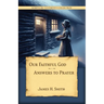 Our Faithful God: Answers to Prayer