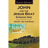 John and the Jesus Boat Episode 1: AD 27 - On the Road