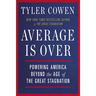 Average Is Over: Powering America Beyond the Age of the Great Stagnation