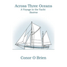 Across Three Oceans: A Voyage in the Yacht Saoirse